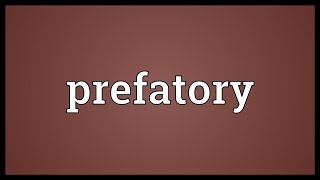 Prefatory Meaning [upl. by Plato994]