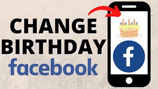 How to Change Birthday on Facebook  2022 [upl. by Trinee]