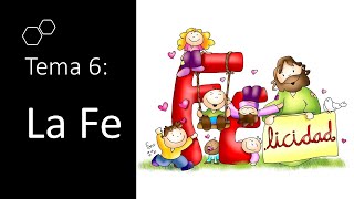 Catequesis  Tema 6 La Fe [upl. by Prissy]