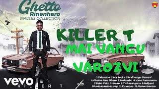 Killer T  Mai Vangu Varozvi Official Audio [upl. by Adnorahc]