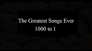 The 5000 Greatest Songs Ever 1000 to 1 [upl. by Edee]