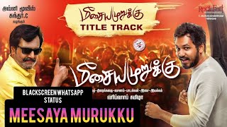 Meesaya Murukku Title track  Blackscreen Whatsapp Status  Hip Hop Tamizha  Tamil Motivation Song [upl. by Airretnahs]