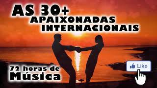 AS 30 MAIS APAIXONADAS INTERNACIONAISROMÂNTICAS INTERNACIONAIS The best romantic songs in english [upl. by Aivatahs]