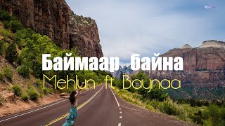 Mehlun ft Baynaa  Baimaar baina lyrics [upl. by Safoelc]