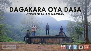 Dagakara Oya Dasa covered by Api Machan [upl. by Apicella247]