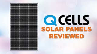 Q CELLS Solar Panels Reviewed [upl. by Vipul33]