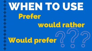 HOW TO USE PREFER WOULD PREFER AND WOULD RATHER Express preference in English [upl. by Hsemin]