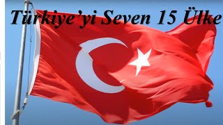 Türkiyeyi Seven 15 Ülke [upl. by Hashim]