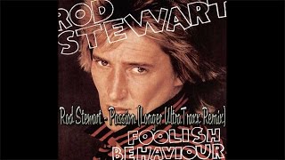 Rod Stewart  Passion Longer UltraTraxx Remix HD Remaster 1980 HQ [upl. by Roselyn425]