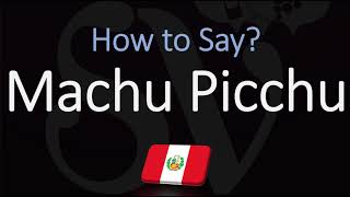 How to Pronounce Machu Picchu CORRECTLY [upl. by Euqnimod962]