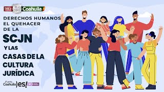 Derechos Humanos el quehacer de la SCJN y las Casas de la Cultura Jurídica [upl. by Rosalind512]