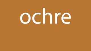 How to pronounce ochre all colours [upl. by Floria423]