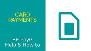 EE PAYG Help amp How To Card Payments [upl. by Nassir]