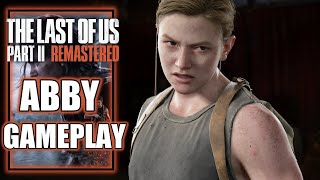 The Last of Us Part 2 Remastered  Abby Gameplay [upl. by Nyar632]