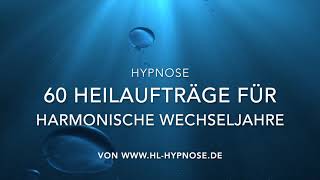 60 Heilaufträge für harmonische Wechseljahre  Hypnose Der leichte Weg durch die Wechseljahre [upl. by Okomot]