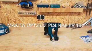 Makita DPT353Z PIN NAILER 18V [upl. by Volpe860]