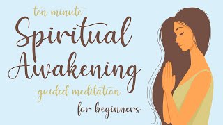 10 Minute Spiritual Awakening Guided Meditation for Beginners [upl. by Amii]