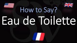 How to Pronounce Eau de Toilette CORRECTLY Meaning amp Pronunciation [upl. by Tisdale]