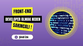 Front End Developer Olmak Neden Sakıncalı [upl. by Norved298]