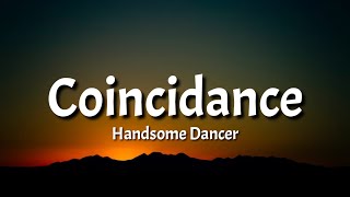 Handsome Dancer  Coincidence Lyrics Tiktok Song quotWow you can really dancequot [upl. by Eimilb]