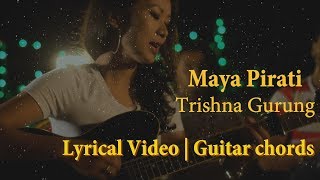 Trishna Gurung  Maya Pirati Lyrical Video  Guitar Chords [upl. by Nalat702]