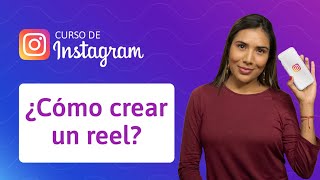 ¿Cómo crear un reel en Instagram  Curso de Instagram [upl. by Amol]