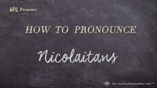 How to Pronounce Nicolaitans Real Life Examples [upl. by Elohcin]