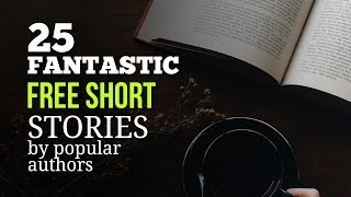 25 Fantastic Free Short Stories That You Wish Youve Read Before [upl. by Nnylsaj]