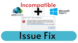 VMWare Workstation and Windows 10 HyperV Credential Guard Incompatible Issue and Solution [upl. by Malaspina]