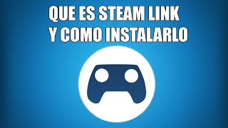 Que es Steam Link y Como se Instala [upl. by Annahsit564]