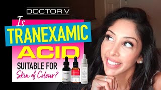 Doctor v  Is Tranexamic Acid Suitable For Skin Of Colour  Brown Or Black Skin [upl. by Alic]