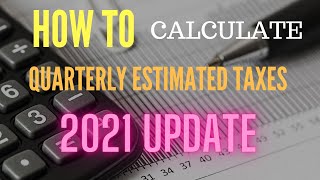 How to Calculate Quarterly Estimated Tax Payments  2021 Update [upl. by Essilec]