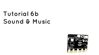 Microbit Tutorial 6b  Music and Sound [upl. by Pentheas480]