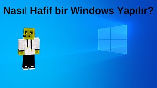 Nasıl Hafifletilmiş Windows Yapılır [upl. by Rosdniw99]