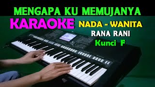 MENGAPA  Rana Rani  KARAOKE Nada Wanita HD [upl. by Naomi921]