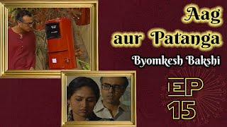 Byomkesh Bakshi Ep 15  Aag aur Patanga [upl. by Cyrill]