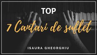 ISAURA GHEORGHIU  COLAJ TOP 7 CANTARI DE SUFLET [upl. by Mihcaoj250]