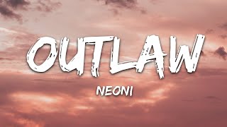 NEONI  OUTLAW Lyrics [upl. by Llyrrad]