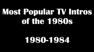 Most Popular TV Shows Intros amp Openings of the 1980s 19801984 [upl. by Caruso157]