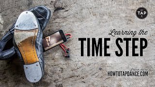 How to TAP DANCE  Learning the Time Step [upl. by Il]