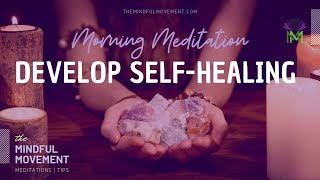 Morning Meditation for Developing SelfHealing Energy  The Mindful Movement [upl. by Au642]