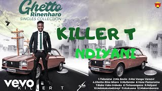 Killer T  Ndiyani Official Audio [upl. by Tnerual]