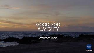 Good God Almighty  David Crowder LYRIC VIDEO [upl. by Drawd]