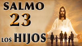 SALMO 23 ORACIÓN POR LOS HIJOS [upl. by Simona]