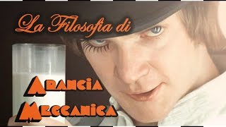 La Filosofia di Arancia Meccanica [upl. by Ardnac592]