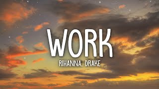 Rihanna  Work Lyrics ft Drake [upl. by Yeloc]