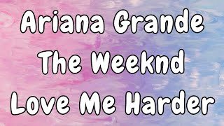 Ariana Grande The Weeknd  Love Me Harder Lyrics [upl. by Nirrej]