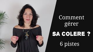 COMMENT GERER SA COLERE  6 pistes [upl. by Raines]