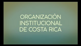 Organización institucional de Costa Rica [upl. by Ahsineb]