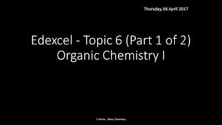 EDEXCEL Topic 6 Organic Chemistry I Part 1 of 2 REVISION [upl. by Lyrehs]